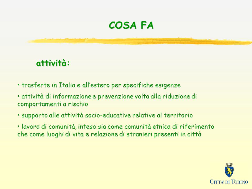 COSA FA attività: trasferte in Italia e all’estero per specifiche esigenze.
