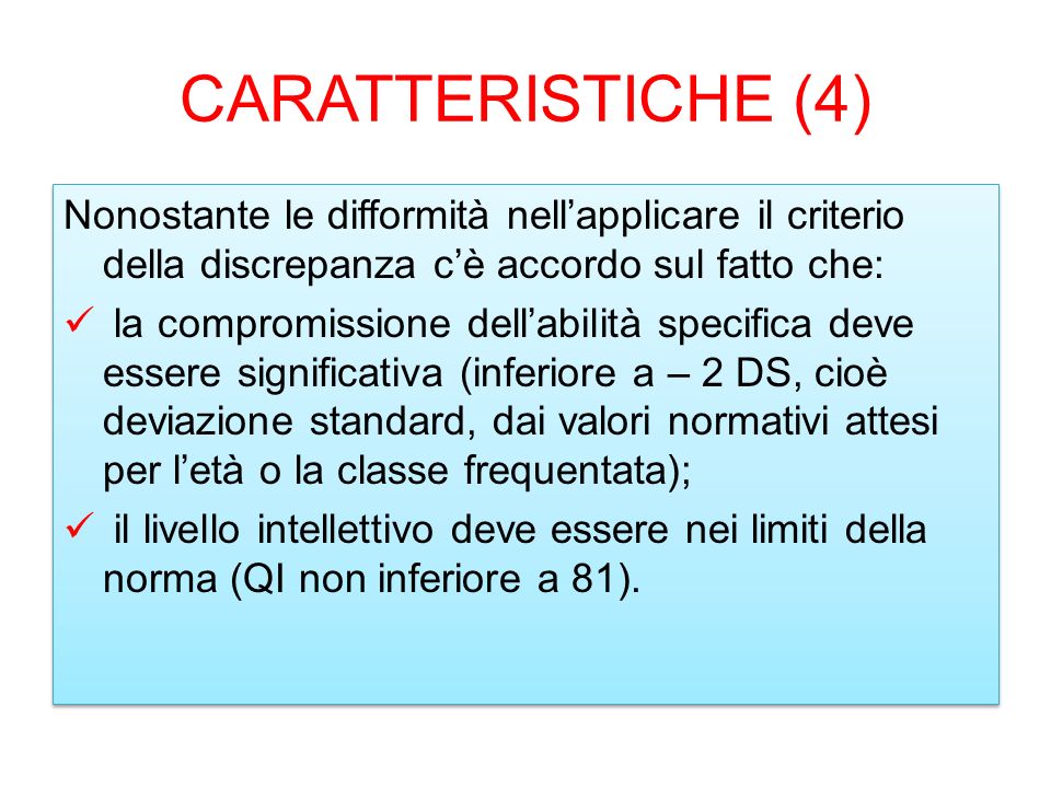 CARATTERISTICHE (4) Nonostante le difformità nell’applicare il criterio della discrepanza c’è accordo sul fatto che: