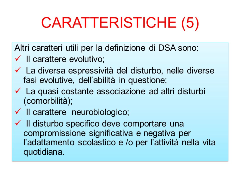 CARATTERISTICHE (5) Altri caratteri utili per la definizione di DSA sono: Il carattere evolutivo;