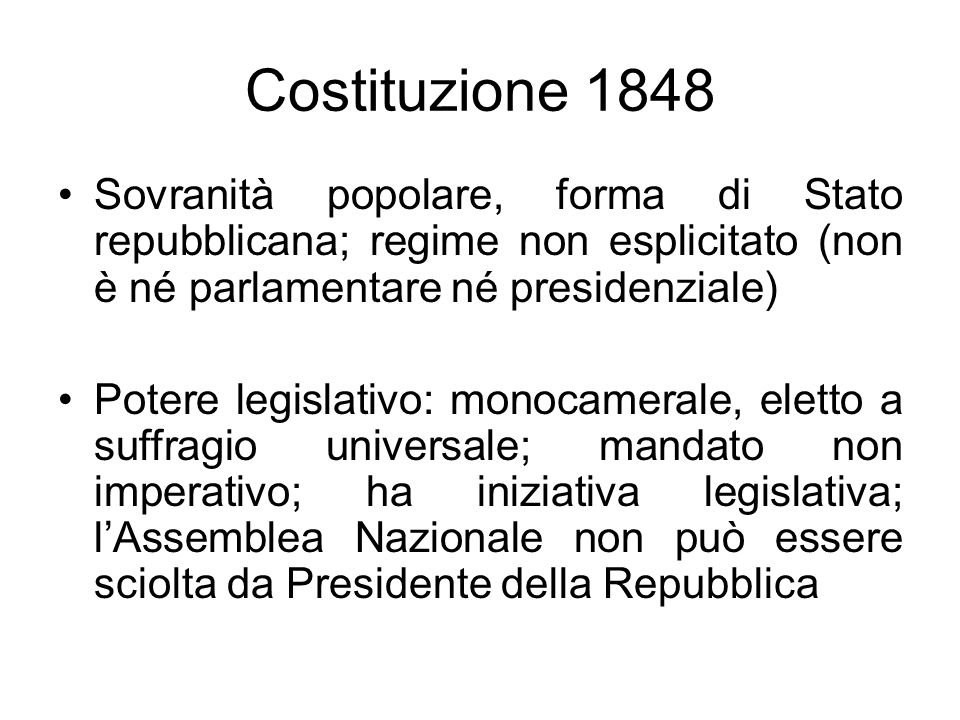 Costituzione 1848 Sovranità popolare, forma di Stato repubblicana; regime non esplicitato (non è né parlamentare né presidenziale)