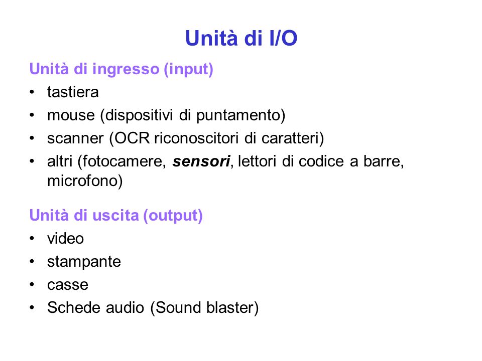Unità di I/O Unità di ingresso (input) tastiera