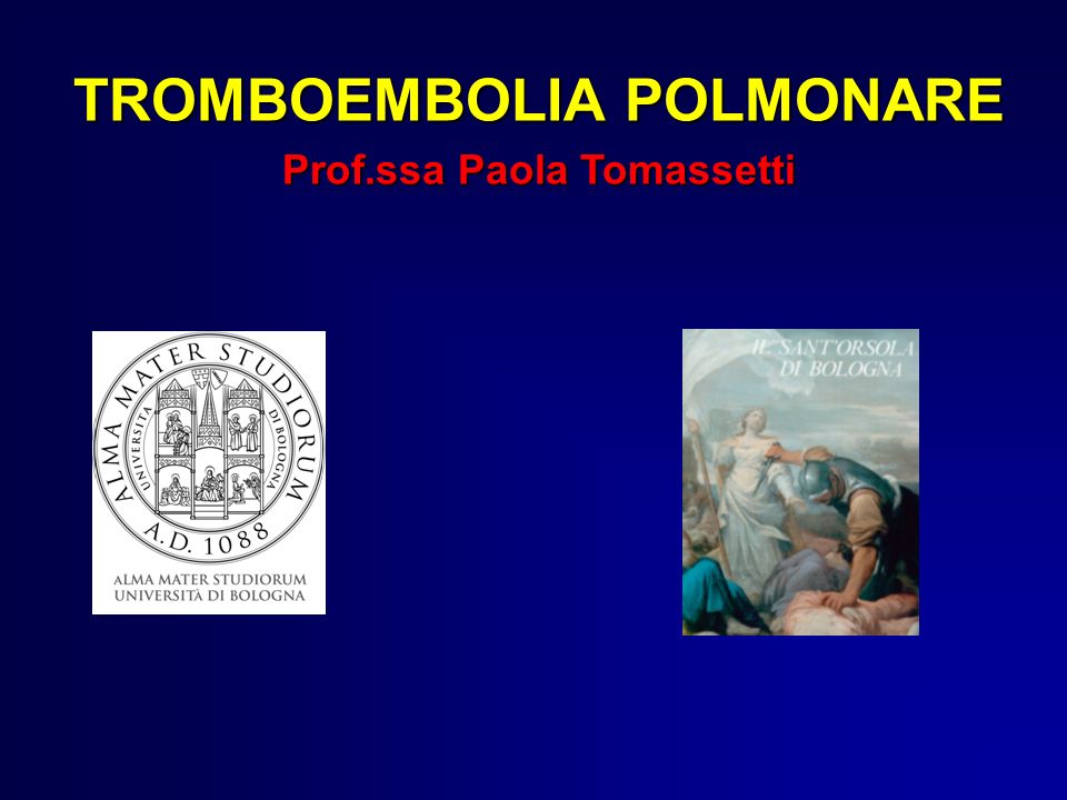 TROMBOEMBOLIA POLMONARE Prof.ssa Paola Tomassetti