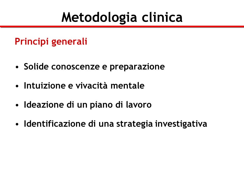 Metodologia clinica Principi generali Solide conoscenze e preparazione