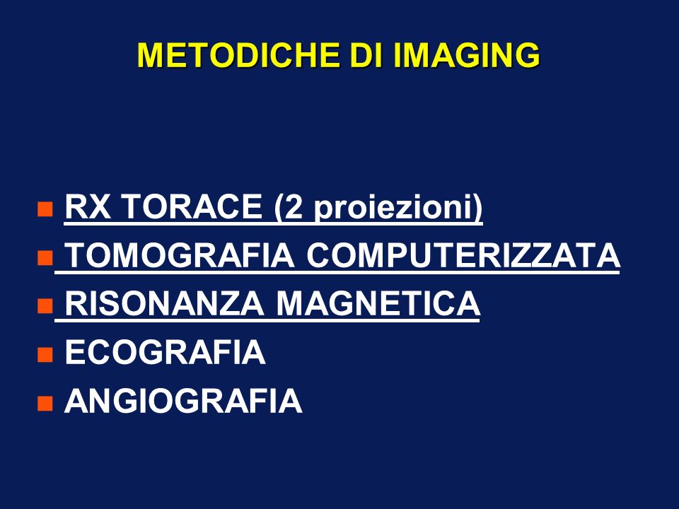 METODICHE DI IMAGING RX TORACE (2 proiezioni) TOMOGRAFIA COMPUTERIZZATA. RISONANZA MAGNETICA. ECOGRAFIA.