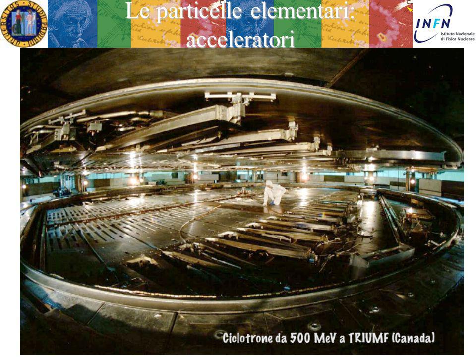 Le particelle elementari: acceleratori