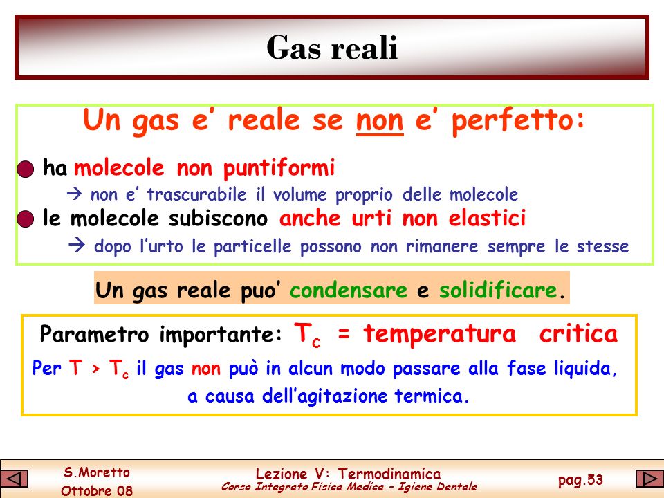 Gas reali Un gas e’ reale se non e’ perfetto:
