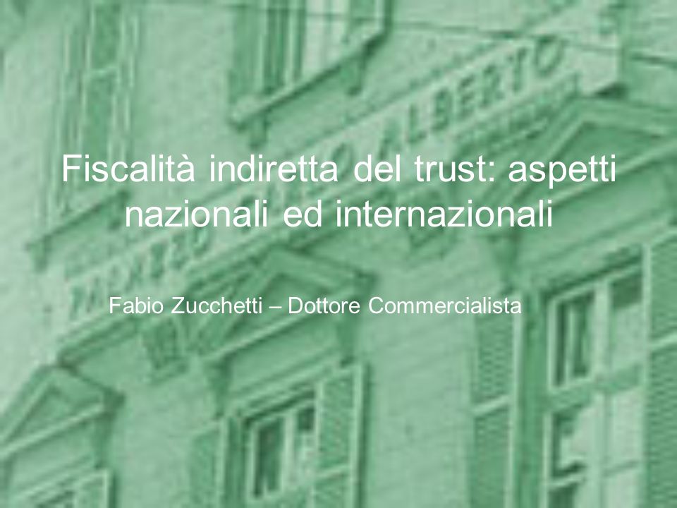 Fiscalità indiretta del trust: aspetti nazionali ed internazionali