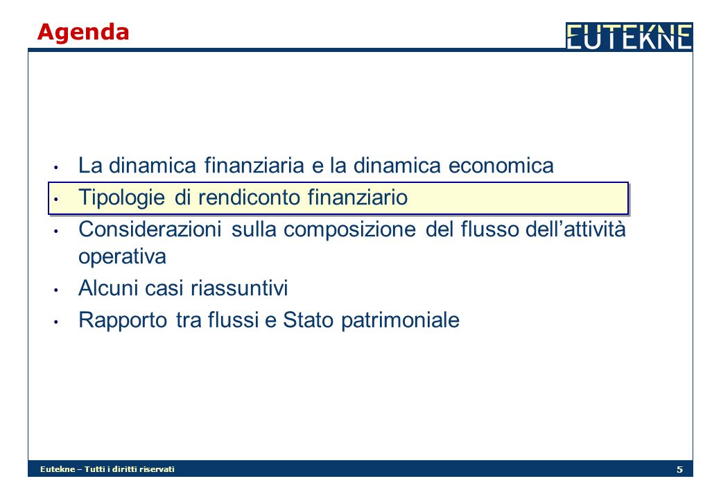 Agenda La dinamica finanziaria e la dinamica economica. Tipologie di rendiconto finanziario.