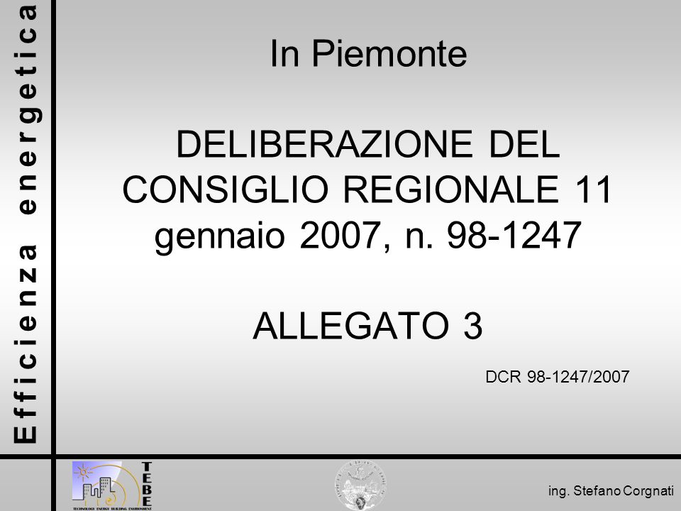In Piemonte DELIBERAZIONE DEL CONSIGLIO REGIONALE 11 gennaio 2007, n