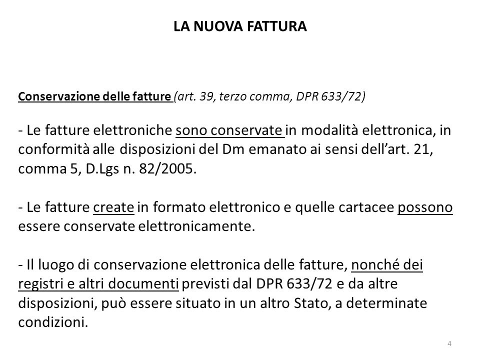 LA NUOVA FATTURA Conservazione delle fatture (art. 39, terzo comma, DPR 633/72)