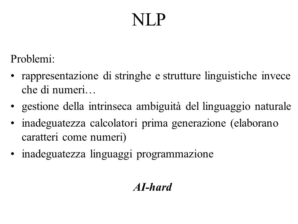 NLP Problemi: rappresentazione di stringhe e strutture linguistiche invece che di numeri…