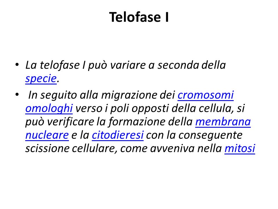 Telofase I La telofase I può variare a seconda della specie.