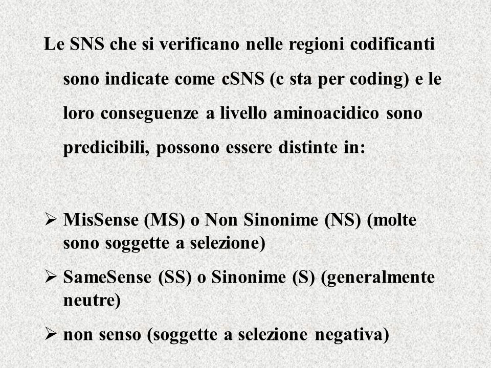 Le SNS che si verificano nelle regioni codificanti sono indicate come cSNS (c sta per coding) e le loro conseguenze a livello aminoacidico sono predicibili, possono essere distinte in: