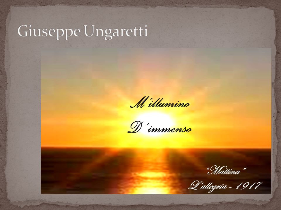 Giuseppe Ungaretti M’illumino D’ immenso Mattina L’allegria