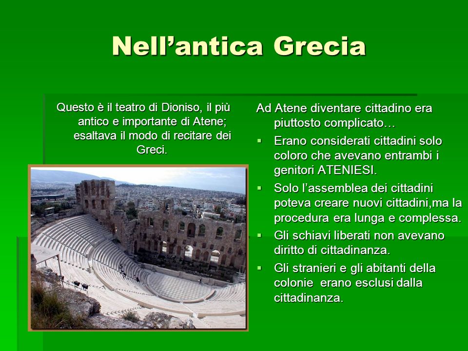 Nell’antica Grecia Questo è il teatro di Dioniso, il più antico e importante di Atene; esaltava il modo di recitare dei Greci.