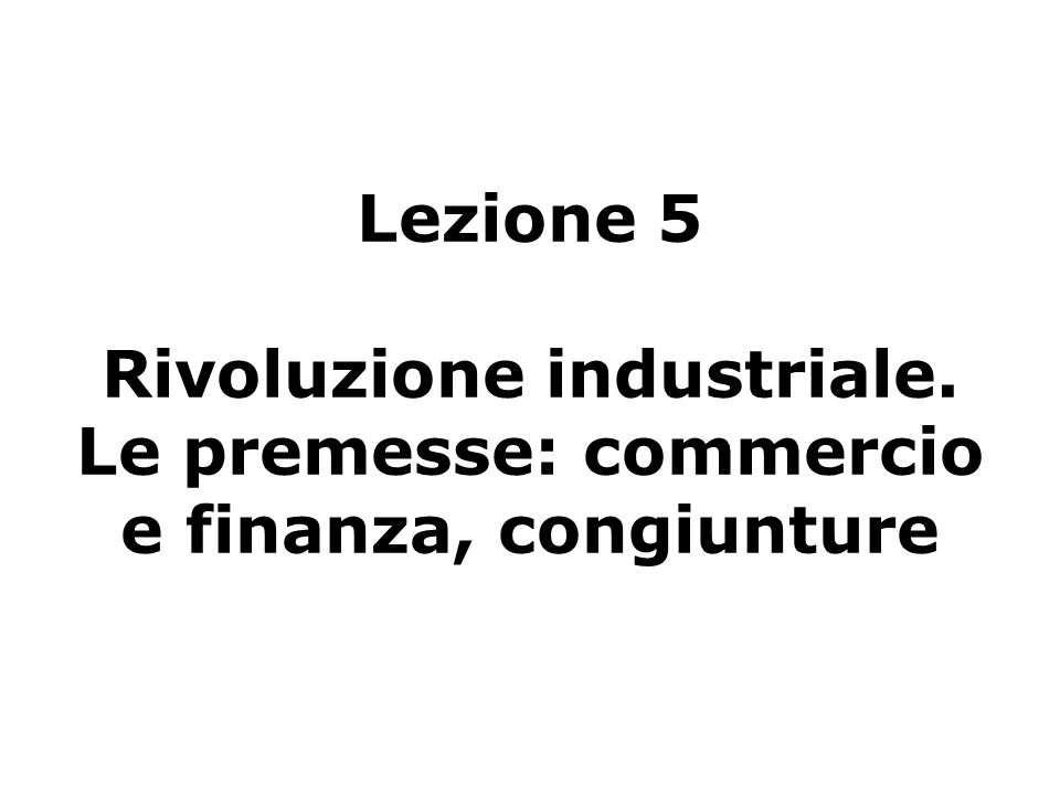 Lezione 5 Rivoluzione industriale