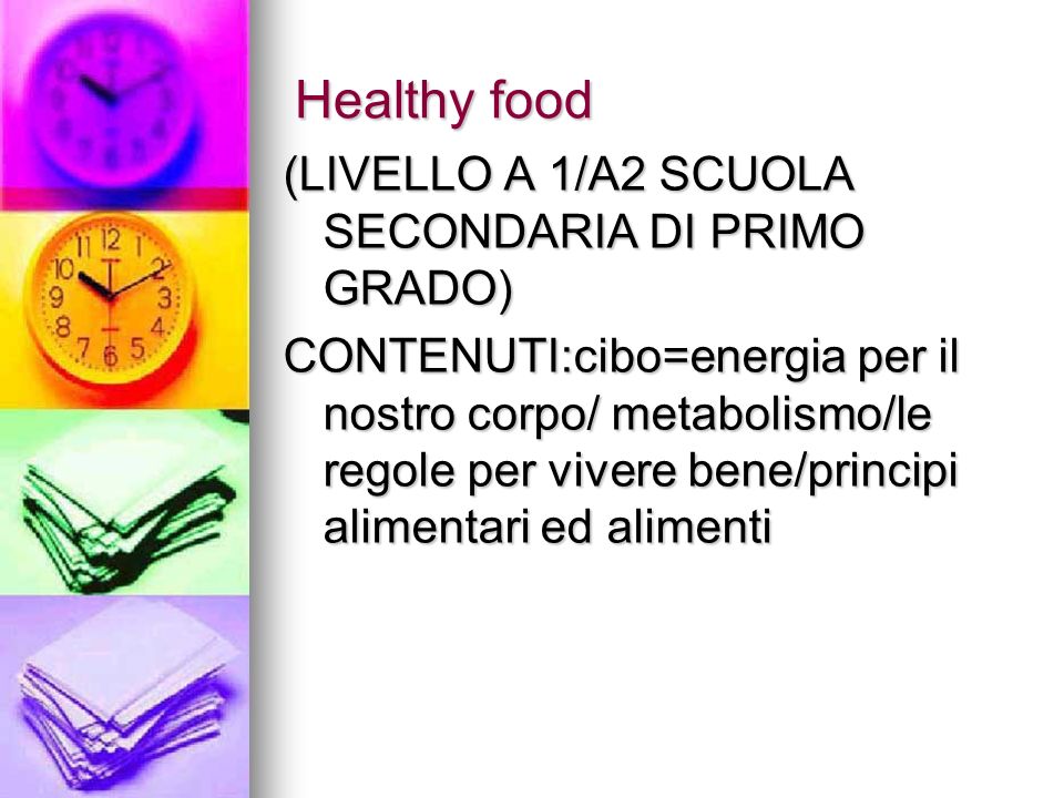 Healthy food (LIVELLO A 1/A2 SCUOLA SECONDARIA DI PRIMO GRADO)