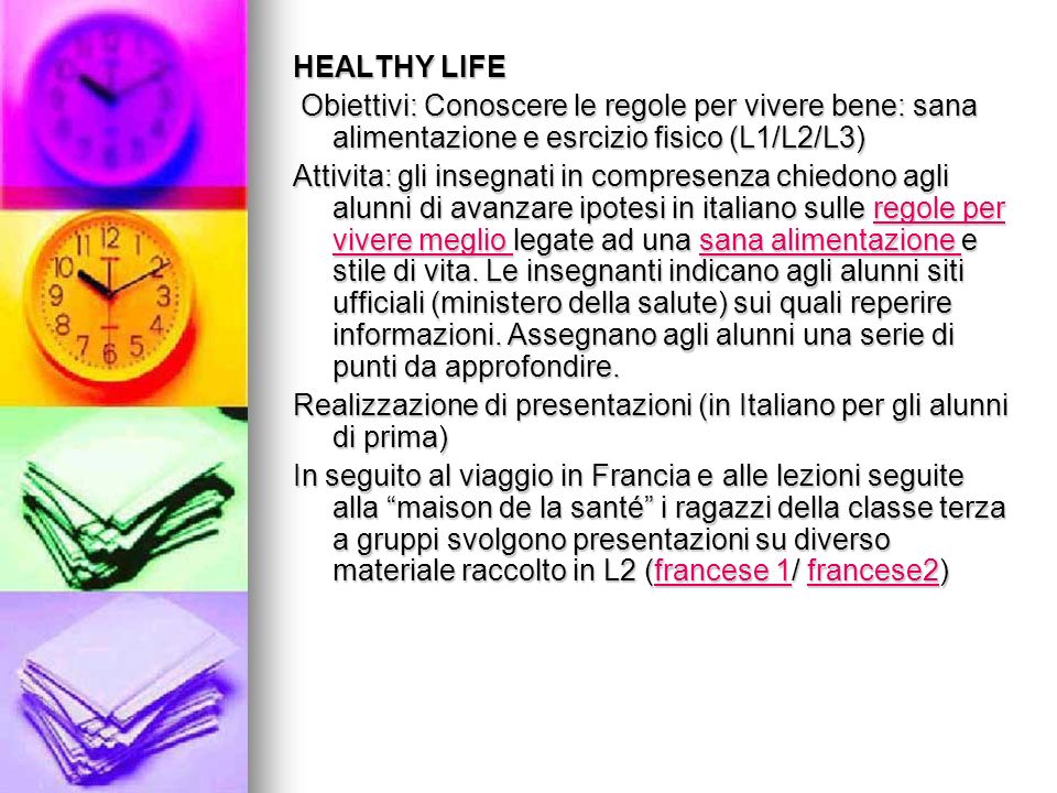 HEALTHY LIFE Obiettivi: Conoscere le regole per vivere bene: sana alimentazione e esrcizio fisico (L1/L2/L3)