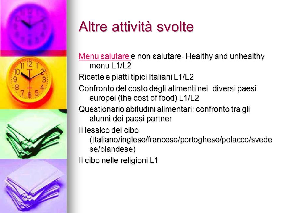 Altre attività svolte Menu salutare e non salutare- Healthy and unhealthy menu L1/L2. Ricette e piatti tipici Italiani L1/L2.