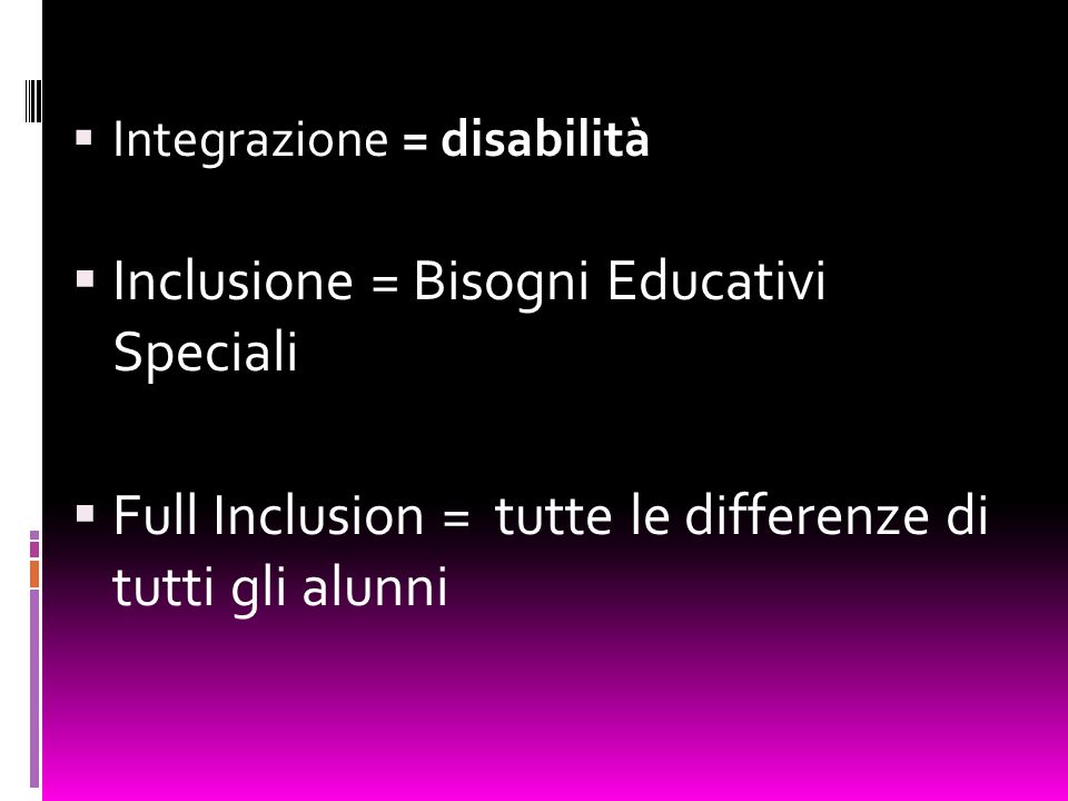 Inclusione = Bisogni Educativi Speciali