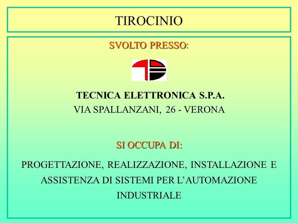 TIROCINIO SVOLTO PRESSO: TECNICA ELETTRONICA S.P.A.