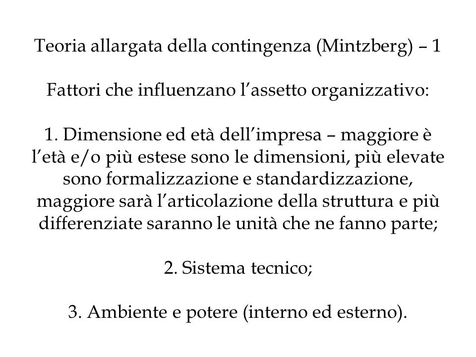 Teoria allargata della contingenza (Mintzberg) – 1 Fattori che influenzano l’assetto organizzativo: 1.