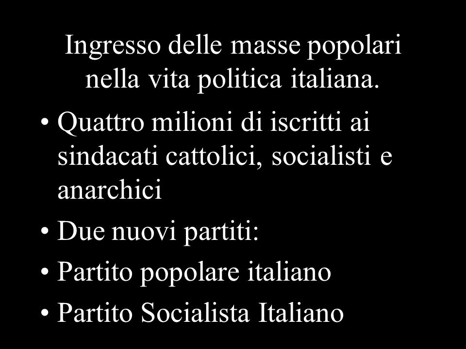 Ingresso delle masse popolari nella vita politica italiana.