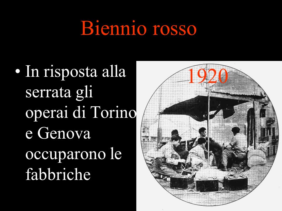 Biennio rosso In risposta alla serrata gli operai di Torino e Genova occuparono le fabbriche 1920