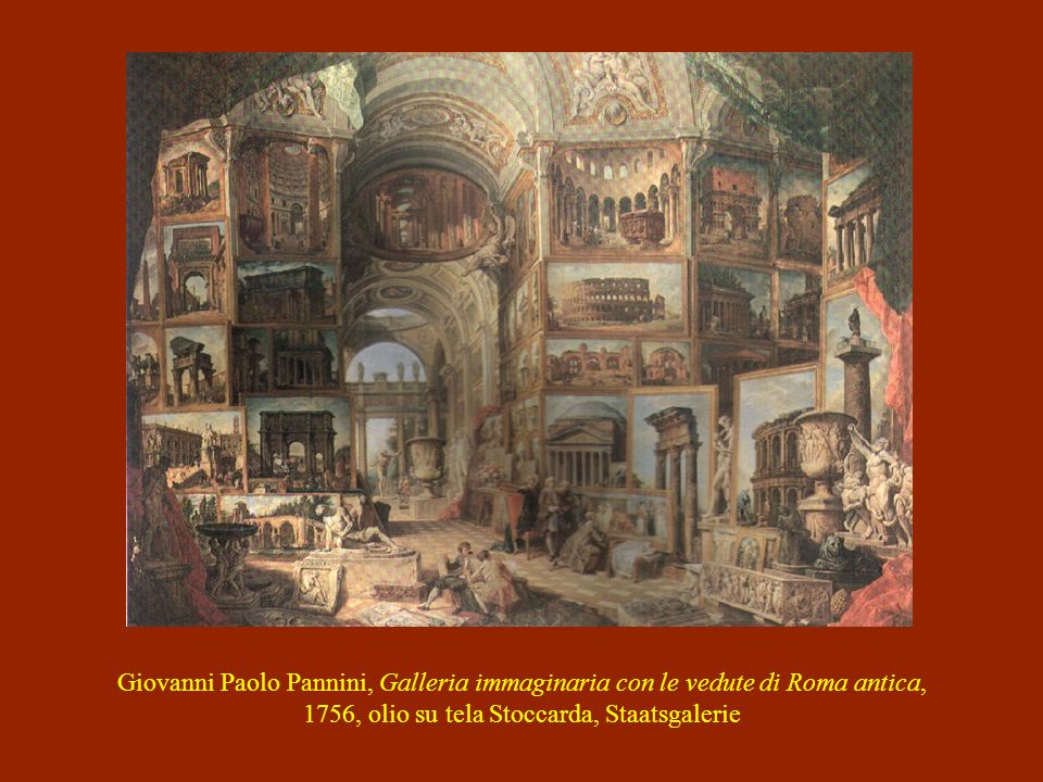 Giovanni Paolo Pannini, Galleria immaginaria con le vedute di Roma antica, 1756, olio su tela Stoccarda, Staatsgalerie