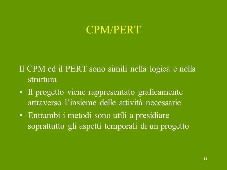 CPM/PERT Il CPM ed il PERT sono simili nella logica e nella struttura