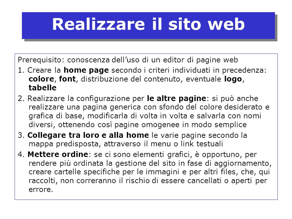 Realizzare il sito web Prerequisito: conoscenza dell’uso di un editor di pagine web.
