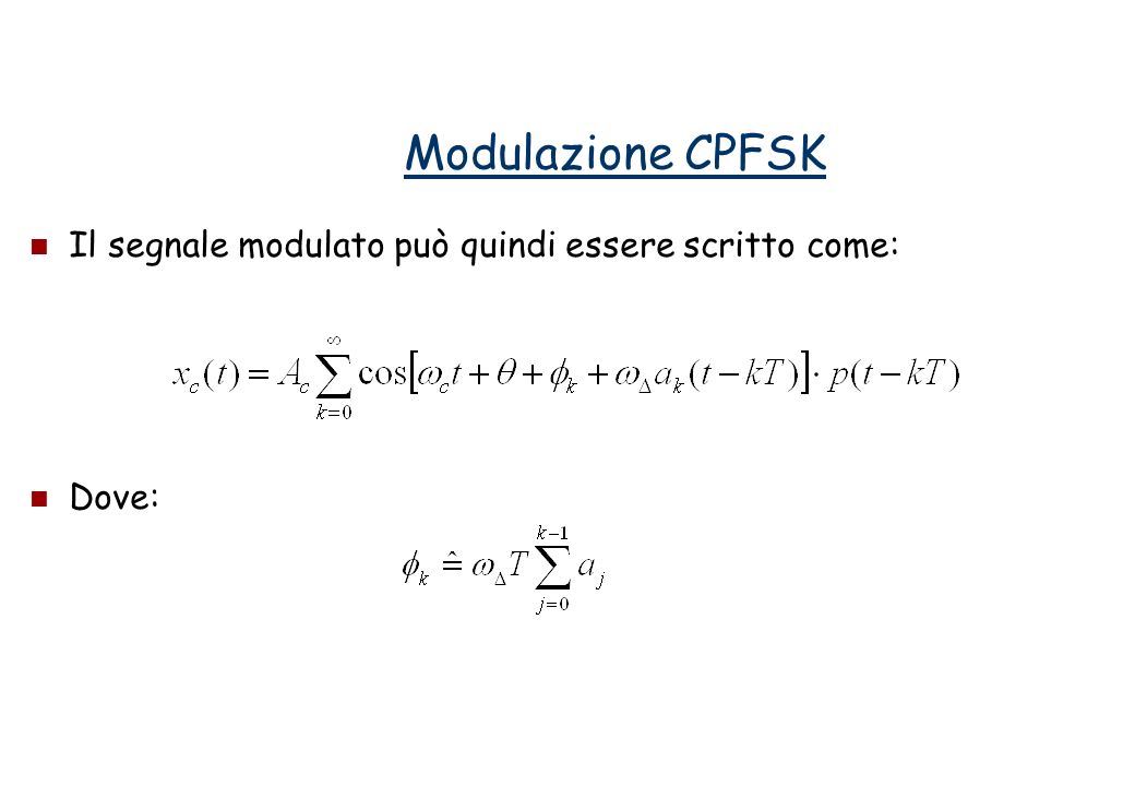 Modulazione CPFSK Il segnale modulato può quindi essere scritto come: