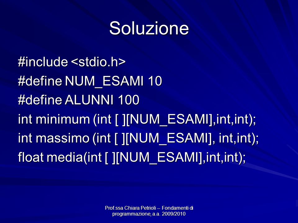 Soluzione #include <stdio.h> #define NUM_ESAMI 10