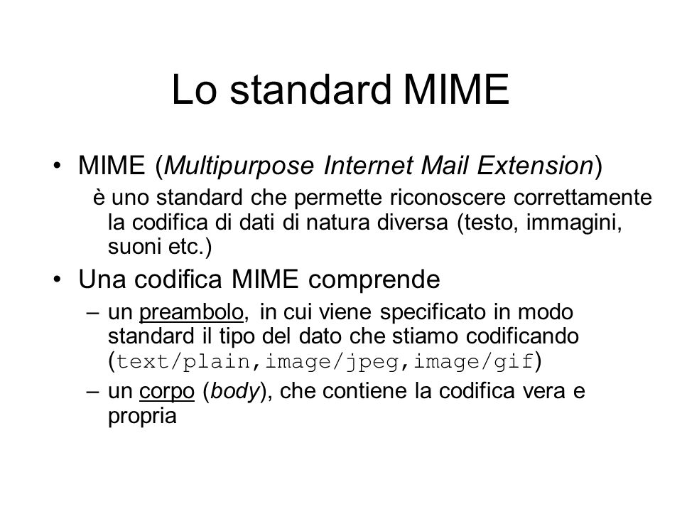 Lo standard MIME MIME (Multipurpose Internet Mail Extension)