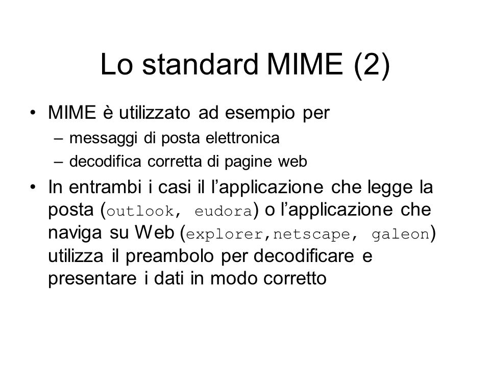 Lo standard MIME (2) MIME è utilizzato ad esempio per
