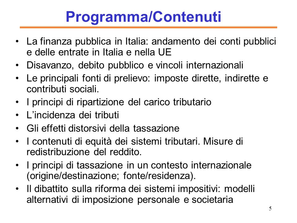 Programma/Contenuti La finanza pubblica in Italia: andamento dei conti pubblici e delle entrate in Italia e nella UE.