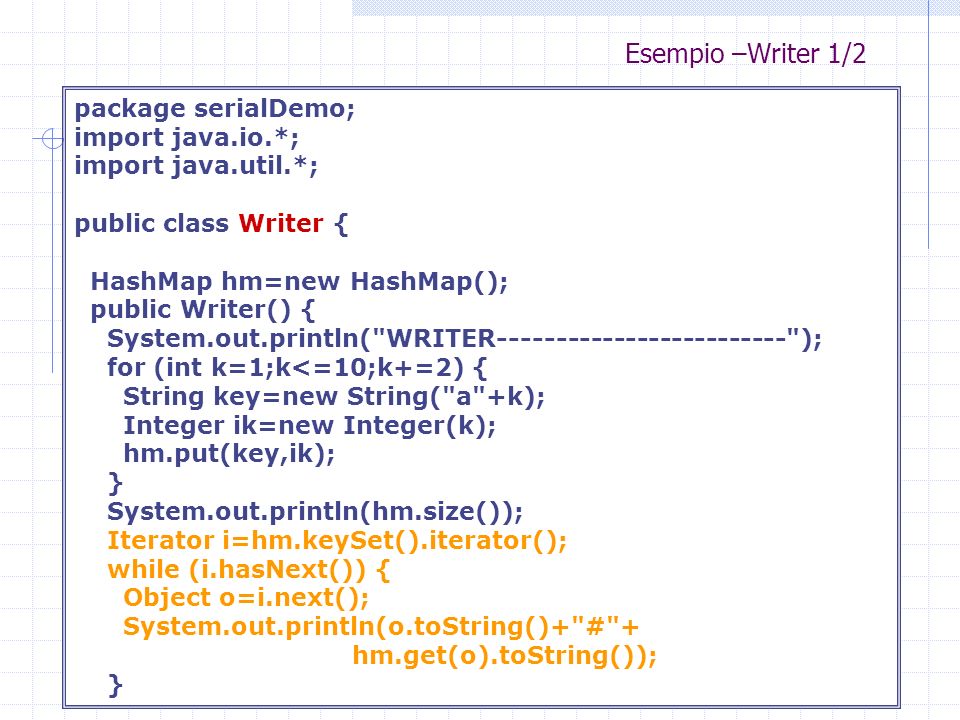 Esempio –Writer 1/2 package serialDemo; import java.io.*;