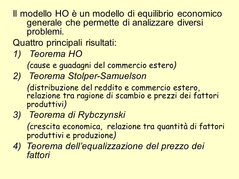 Il modello HO è un modello di equilibrio economico generale che permette di analizzare diversi problemi.