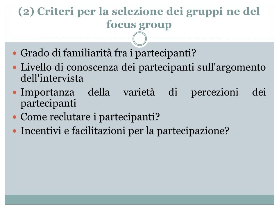(2) Criteri per la selezione dei gruppi ne del focus group