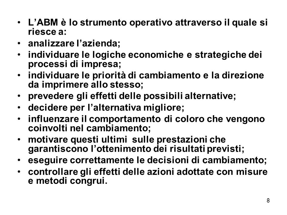 L’ABM è lo strumento operativo attraverso il quale si riesce a: