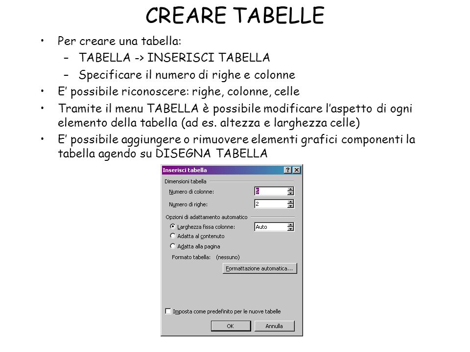 CREARE TABELLE Per creare una tabella: TABELLA -> INSERISCI TABELLA