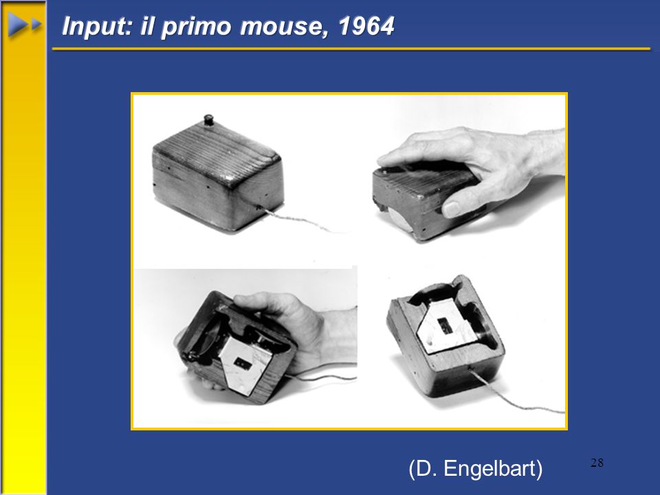 Input: il primo mouse, 1964 (D. Engelbart)