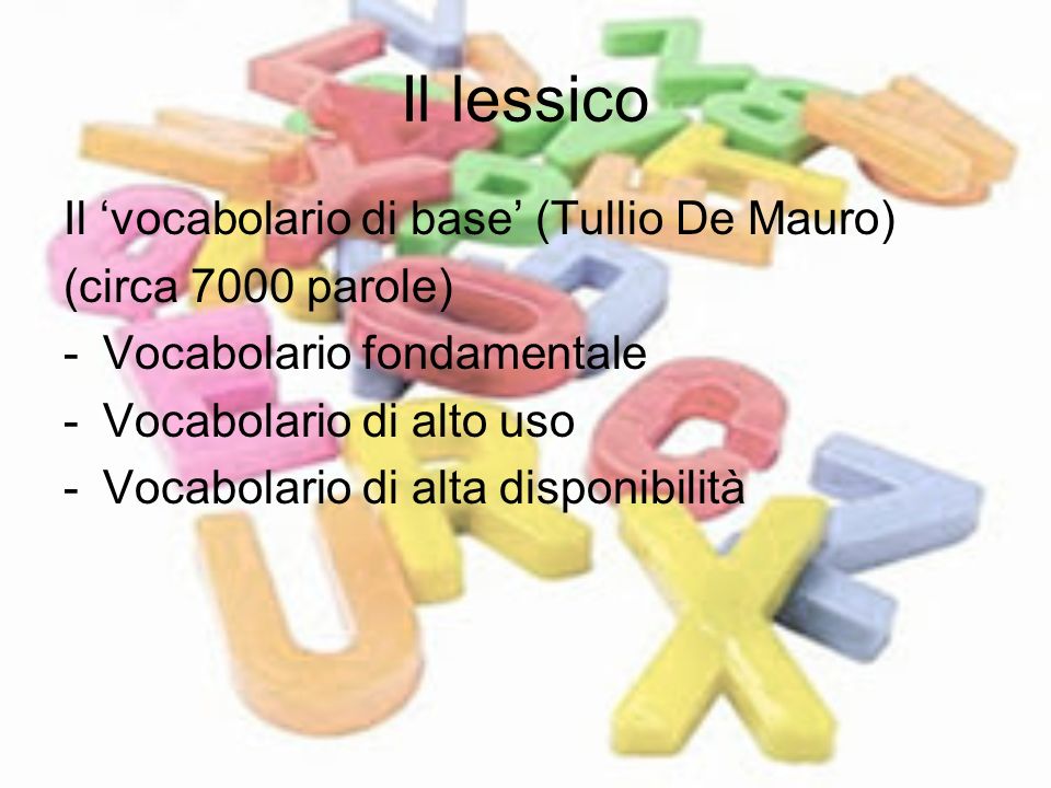 Il lessico Il ‘vocabolario di base’ (Tullio De Mauro)