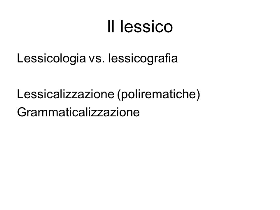 Il lessico Lessicologia vs. lessicografia
