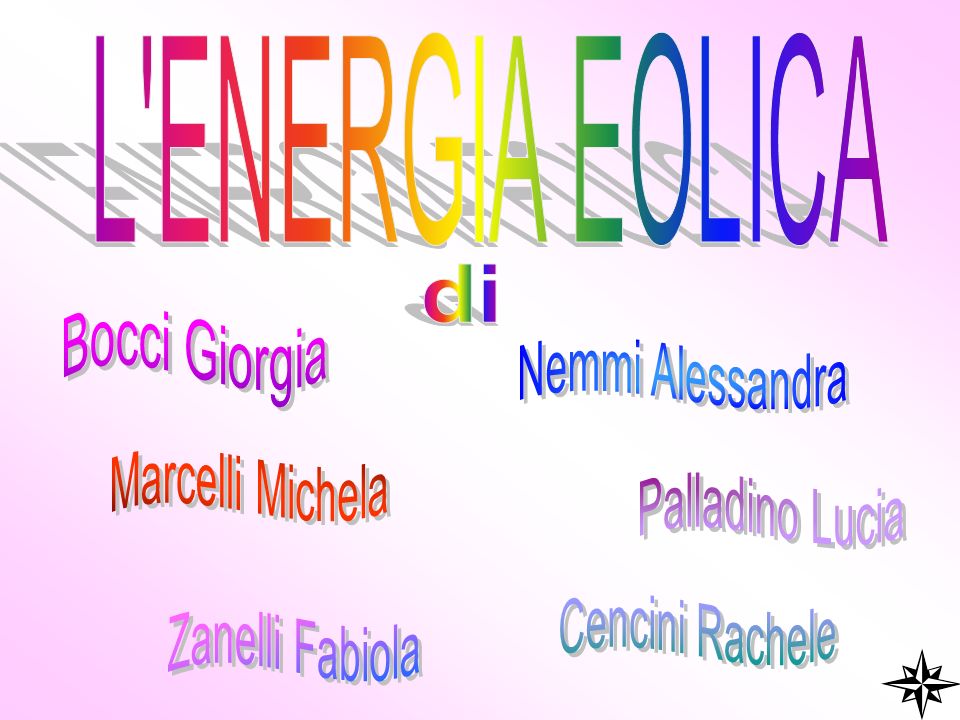 L ENERGIA EOLICA di. Bocci Giorgia. Nemmi Alessandra. Marcelli Michela. Palladino Lucia. Cencini Rachele.