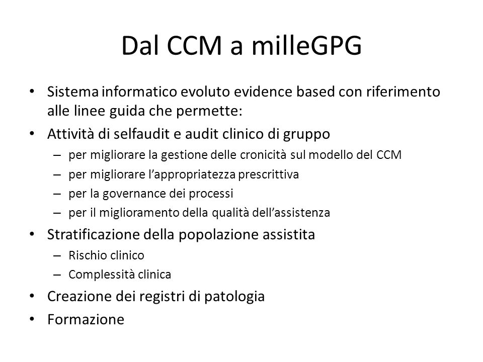 Dal CCM a milleGPG Sistema informatico evoluto evidence based con riferimento alle linee guida che permette: