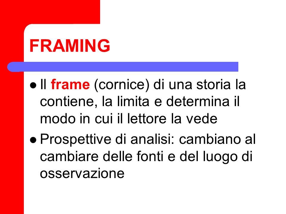 FRAMING Il frame (cornice) di una storia la contiene, la limita e determina il modo in cui il lettore la vede.
