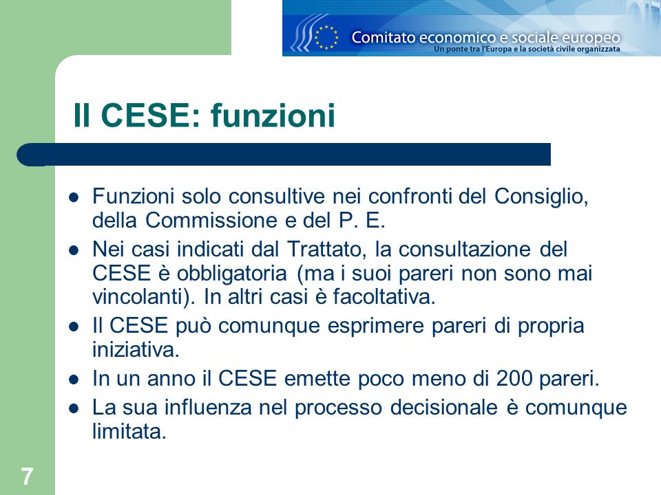 Il CESE: funzioni Funzioni solo consultive nei confronti del Consiglio, della Commissione e del P. E.