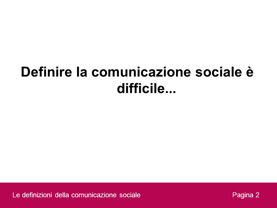Definire la comunicazione sociale è difficile...