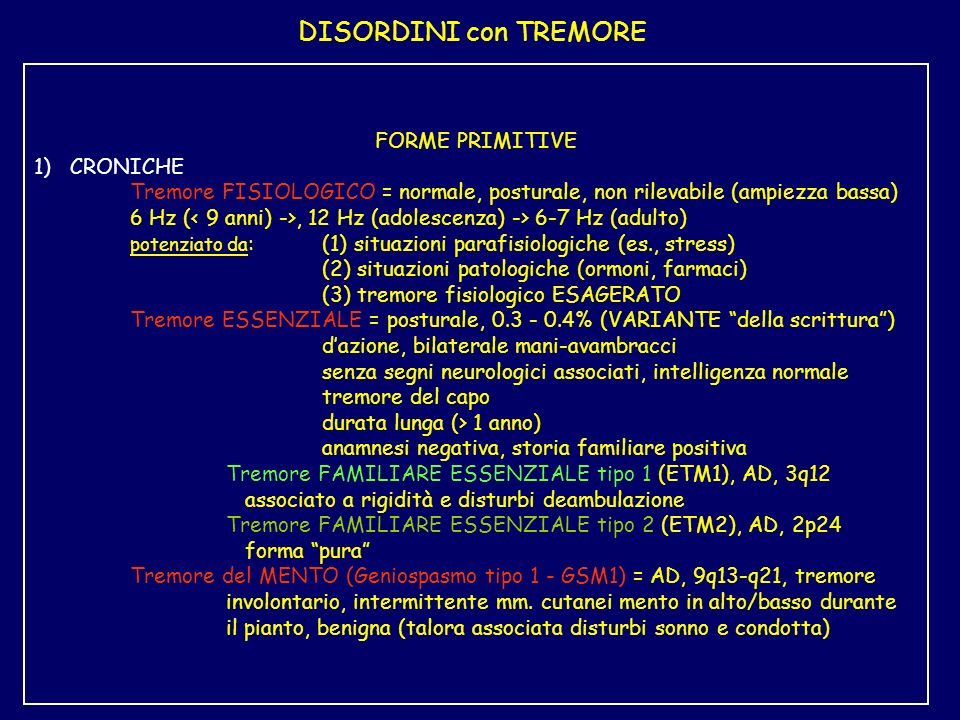 DISORDINI con TREMORE FORME PRIMITIVE 1) CRONICHE